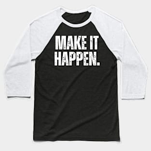 Make It Happen Baseball T-Shirt